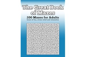 The Great Book of Mazes: 200 Mazes for Adults - Hours of Fun, Stress Relief and Relaxation