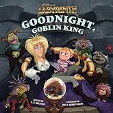 Jim Henson's Labyrinth: Goodnight, Goblin King: (Bedtime Book) (Illustrated Storybooks)