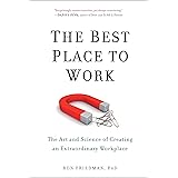 The Best Place to Work: The Art and Science of Creating an Extraordinary Workplace