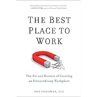 The Best Place to Work: The Art and Science of Creating an Extraordinary Workplace