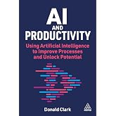 AI and Productivity: Using Artificial Intelligence to Improve Processes and Unlock Potential