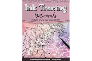Ink Tracing Botanicals Reverse Coloring Book: Draw to Reveal the Hidden Image (Ink Tracing Coloring Books)
