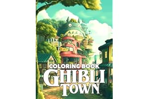 Ghibli Town Coloring Book: The Magical World of Ghibli with Whimsical Urban Area Coloring Pages Including Enchanting Illustrations to Relax and Relieve Stress