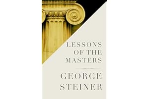 Lessons of the Masters (Charles Eliot Norton Lectures; 2001-2002)