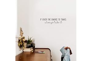 IMPRINTED DESIGNS WALL DECALS Vinyl Wall Art Decal - If Given The Chance to Travel Always Take It - 5.5" x 25" - Trendy Cute Optimistic Travel Quote Sticker for Bedroom Living Room Office School Coffee Shop Travelers Agency Decor