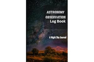 Astronomy Observation Log Book: A Night Sky Journal & Stargazing Diary for Amateur Astronomers | Telescope Equipment Specs, G
