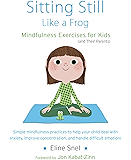 Sitting Still Like a Frog: Mindfulness Exercises for Kids (and Their Parents)