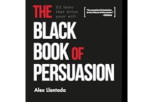The Black Book of Persuasion: 23 Principles That Move Your Will