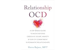 Relationship OCD: A CBT-Based Guide to Move Beyond Obsessive Doubt, Anxiety, and Fear of Commitment in Romantic Relationships