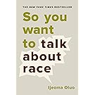 So You Want to Talk About Race