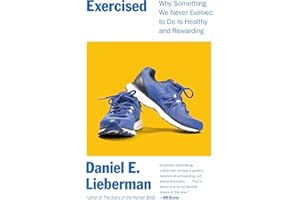 Exercised: Why Something We Never Evolved to Do Is Healthy and Rewarding