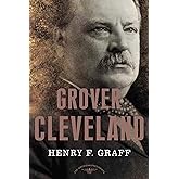 Grover Cleveland (The American Presidents Series)