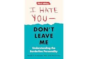 I Hate You--Don't Leave Me: Third Edition: Understanding the Borderline Personality