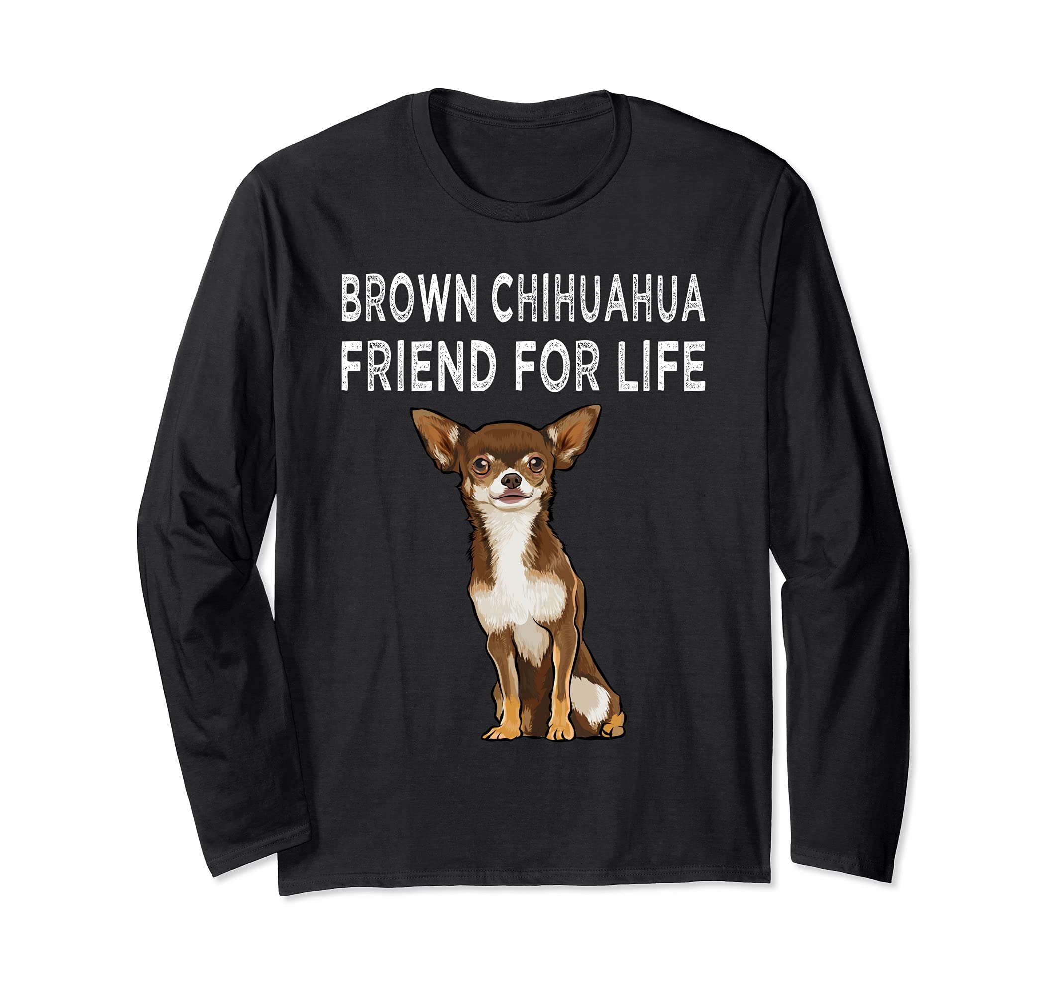 Brown Chihuahua Friend For Life Dog Lover Friendship Long Sleeve T-Shirt