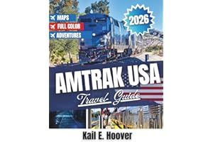 Amtrak USA Travel Guide 2026: Journeys Through Cities, Landscapes, Culture, History, Food, and Adventure