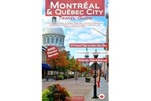Montreal and Quebec City Travel Guide: The Ultimate Guide to Hidden Gems and Cultural Experiences - A Curated Adventure Through Historic Landmarks and Breathtaking Day Trips