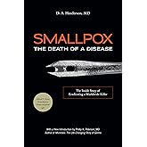 Smallpox: The Death of a Disease: The Inside Story of Eradicating a Worldwide Killer