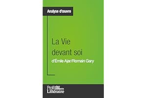 La Vie devant soi de Romain Gary (Analyse approfondie): Approfondissez votre lecture de cette œuvre avec notre profil littéra