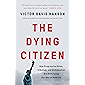 The Dying Citizen: How Progressive Elites, Tribalism, and Globalization Are Destroying the Idea of America