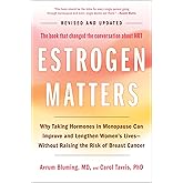 Estrogen Matters: Why Taking Hormones in Menopause Can Improve and Lengthen Women's Lives -- Without Raising the Risk of Breast Cancer (2024 Revised and Updated Edition)