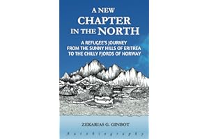A NEW CHAPTER IN THE NORTH: A REFUGEE’S JOURNEY FROM THE SUNNY HILLS OF ERITREA TO THE CHILLY FJORDS OF NORWAY