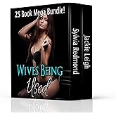 Wives Being Used: 25 Book Mega Bundle (Wives Being Shared Collection)