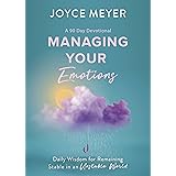 Managing Your Emotions: Daily Wisdom for Remaining Stable in an Unstable World, a 90 Day Devotional