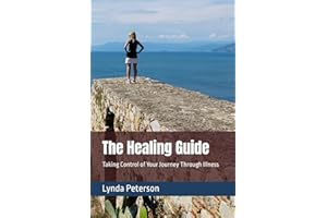 The Healing Guide: Taking Control of Your Journey Through Illness