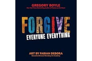 Forgive Everyone Everything