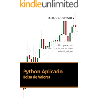 Python Aplicado: Bolsa de Valores - Um guia para construção de análises e indicadores (Portuguese Edition) book cover