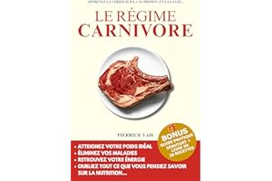 LE RÉGIME CARNIVORE: L’alimentation keto IG bas ancestrale pour perdre du poids, se libérer du diabète, des maladies auto-imm