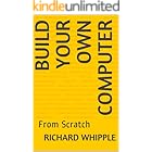 Build Your Own Computer: From Scratch (From Scratch Series)