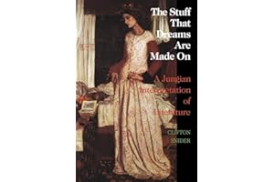 The Stuff That Dreams Are Made on: A Jungian Interpretation of Literature (Chiron Monograph Series: Volume 5)