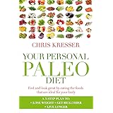 Your Personal Paleo Diet: Feel and look great by eating the foods that are ideal for your body