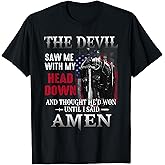 Devil Saw Me with My Head Thought He'd Won Until I Said Amen T-Shirt