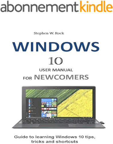 Download WINDOWS 10 USER MANUAL FOR NEWCOMERS: Guide to learning Windows 10 tips, tricks and shortcuts (English Edition) PDF