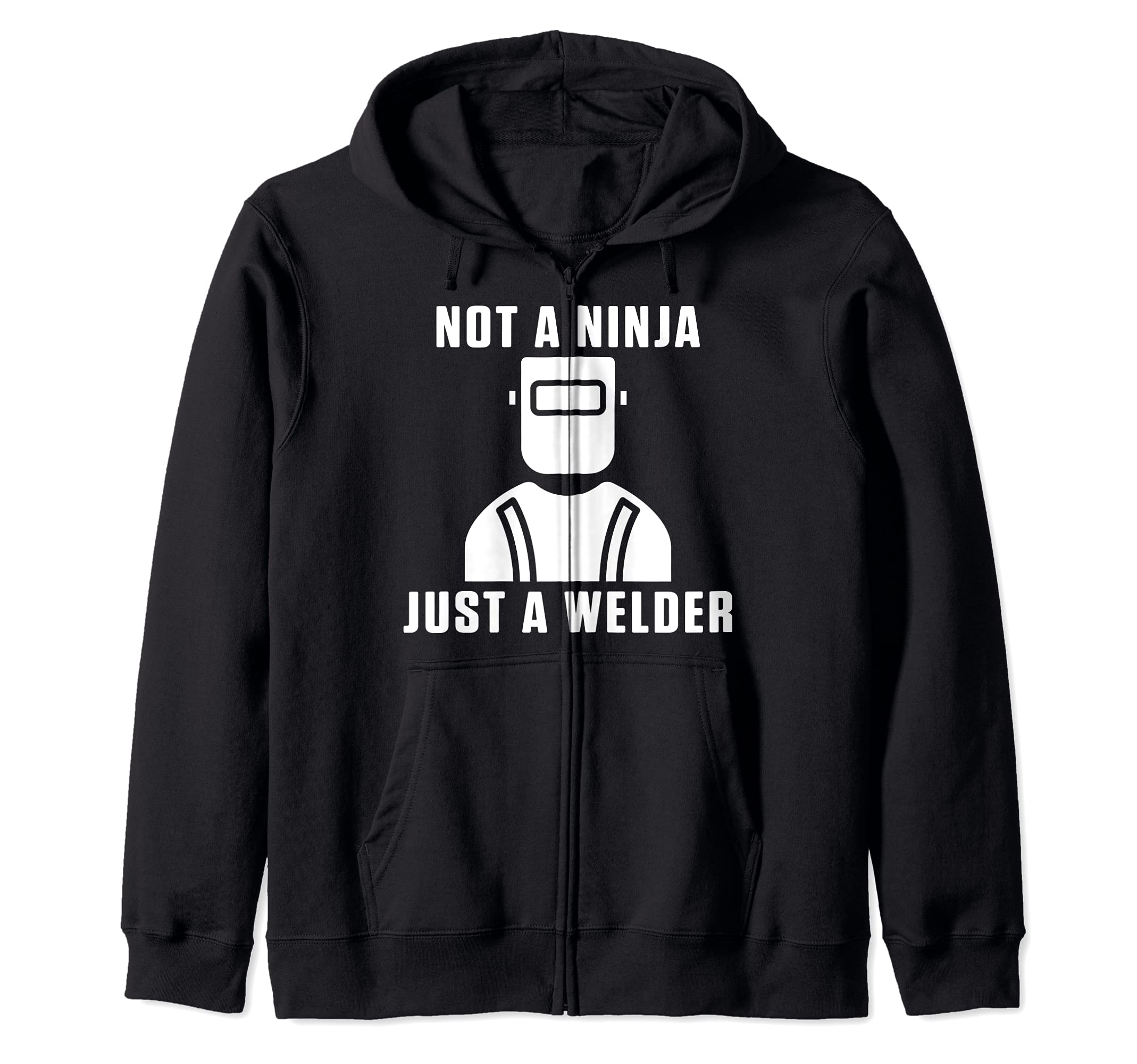 Not A Ninja Just A Welder Engineer Engineering Welding Zip Hoodie