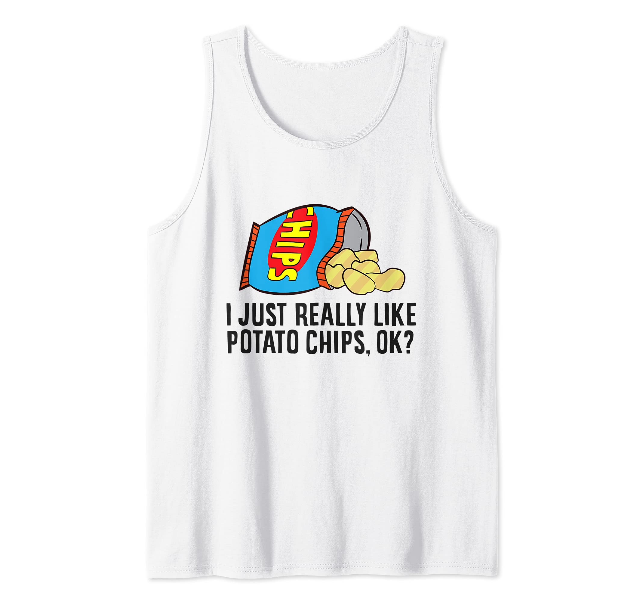 I Just Really Like Potato Chips, Ok? Love Potato Chips Tank Top