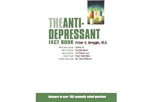 The Antidepressant Fact Book: What Your Doctor Won't Tell You About Prozac, Zoloft, Paxil, Celexa, And Luvox