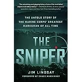The Sniper: The Untold Story of the Marine Corps' Greatest Marksman of All Time
