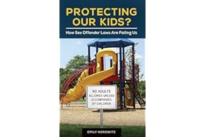 Protecting Our Kids?: How Sex Offender Laws Are Failing Us