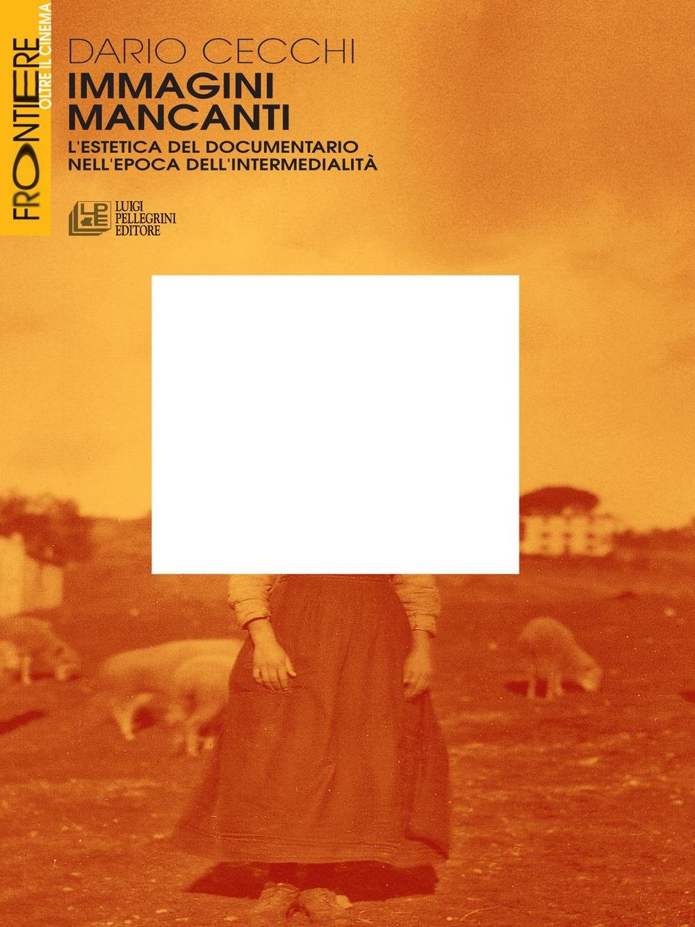 Immagini Mancanti Estetica Del Documentario Nellepoca Dell - 