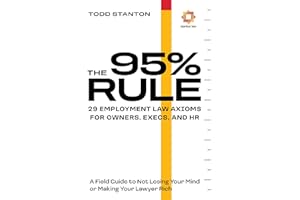 THE 95% RULE: 29 Employment Law Axioms For Owners, Execs, and HR