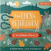 From Eden to Bethlehem: Teaching Animals Through Scripture | A Christian Board Book | Ages 0–4 (Baby Believer)