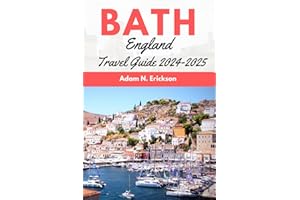 Bath England Travel Guide 2024-2025: Explore Bath in 2024: Your Ultimate Travel Companion to Historic Landmarks, Cultural Experiences, Local Cuisine, ... Heart of England. (Usia's Ultimate Guidebook)
