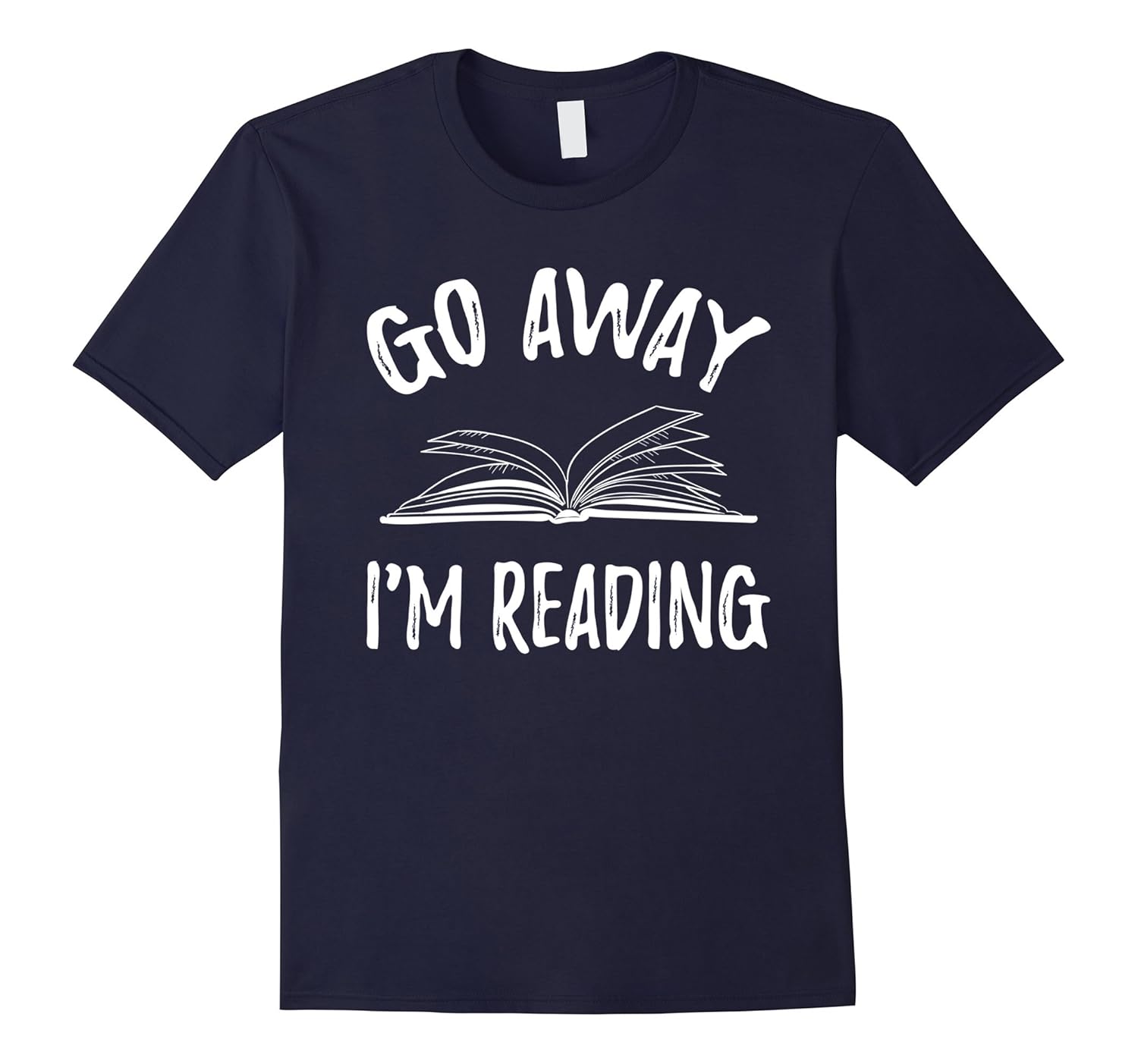 Go Away I'm Reading T-Shirt - Book Novel Lovers Funny Tee-ANZ