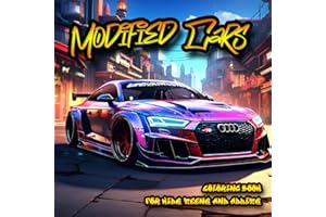 Modified Cars Coloring Book: Great Automotive adventure for Kids Teens and Adult who loves Tuned Fast Sport Cars Realistic Il