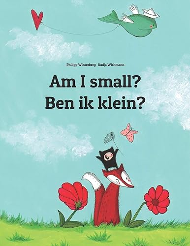 Download Am I small? Ben ik klein?: Children's Picture Book English-Dutch (Bilingual Edition) PDF