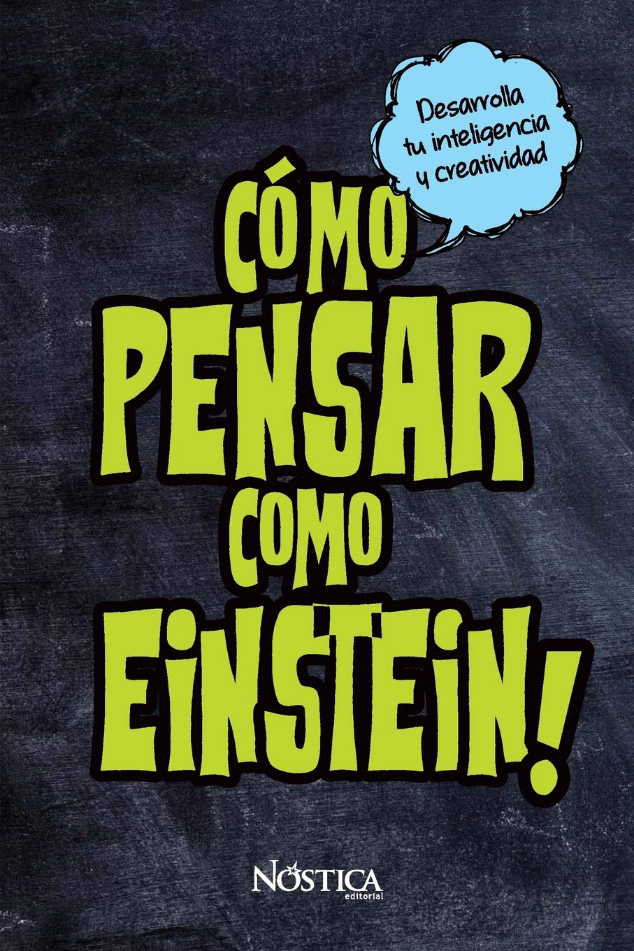 Cómo pensar como Einstein: Desarrolla tu inteligencia y creatividad:  Amazon.es: Nóstica Editorial: Libros