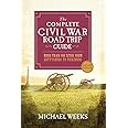 The Complete Civil War Road Trip Guide: More than 500 Sites from Gettysburg to Vicksburg